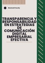 TRANSPARENCIA Y RESPONSABILIDAD EN ESTRATEGIAS DE COMUNICACIÓN DIGITAL EMPRESARIAL EFECTIVA