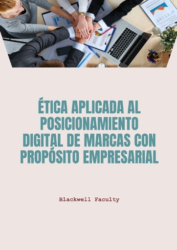 ÉTICA APLICADA AL POSICIONAMIENTO DIGITAL DE MARCAS CON PROPÓSITO EMPRESARIAL