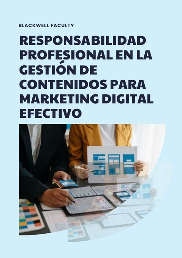 RESPONSABILIDAD PROFESIONAL EN LA GESTIÓN DE CONTENIDOS PARA MARKETING DIGITAL EFECTIVO