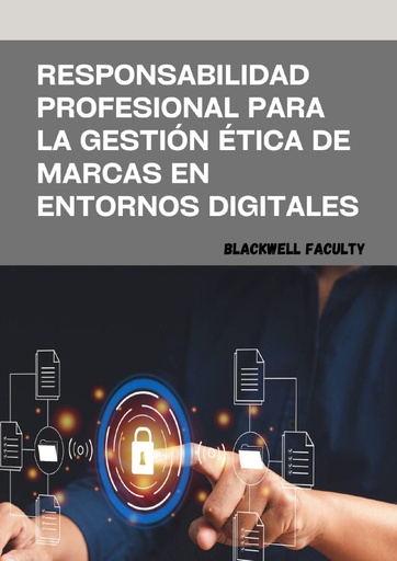 RESPONSABILIDAD PROFESIONAL PARA LA GESTIÓN ÉTICA DE MARCAS EN ENTORNOS DIGITALES
