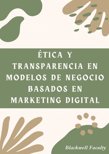 ÉTICA Y TRANSPARENCIA EN MODELOS DE NEGOCIO BASADOS EN MARKETING DIGITAL