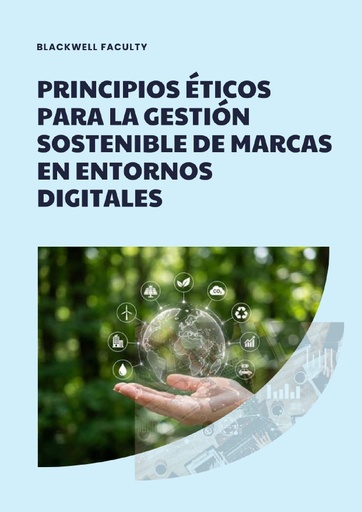 PRINCIPIOS ÉTICOS PARA LA GESTIÓN SOSTENIBLE DE MARCAS EN ENTORNOS DIGITALES
