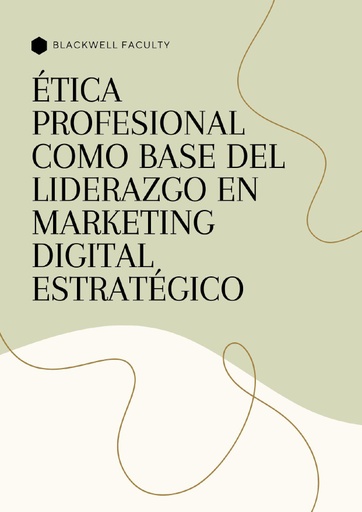ÉTICA PROFESIONAL COMO BASE DEL LIDERAZGO EN MARKETING DIGITAL ESTRATÉGICO