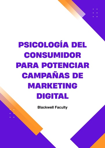 PSICOLOGÍA DEL CONSUMIDOR PARA POTENCIAR CAMPAÑAS DE MARKETING DIGITAL