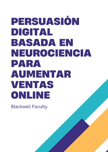 PERSUASIÓN DIGITAL BASADA EN NEUROCIENCIA PARA AUMENTAR VENTAS ONLINE