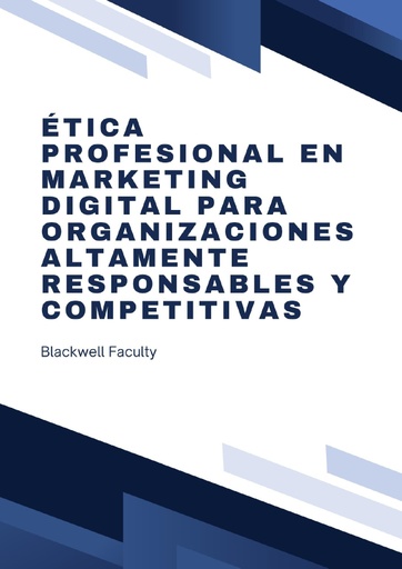ÉTICA PROFESIONAL EN MARKETING DIGITAL PARA ORGANIZACIONES ALTAMENTE RESPONSABLES Y COMPETITIVAS
