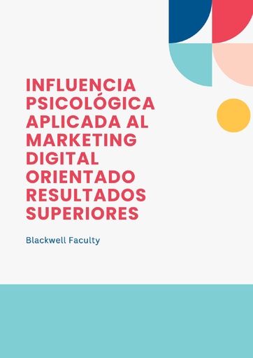 INFLUENCIA PSICOLÓGICA APLICADA AL MARKETING DIGITAL ORIENTADO RESULTADOS SUPERIORES