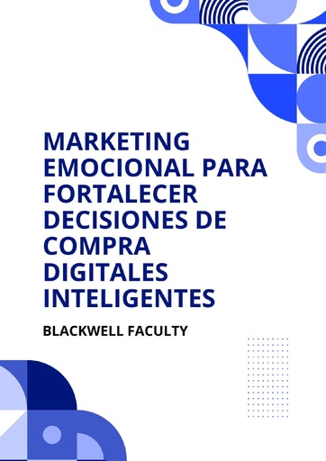 MARKETING EMOCIONAL PARA FORTALECER DECISIONES DE COMPRA DIGITALES INTELIGENTES