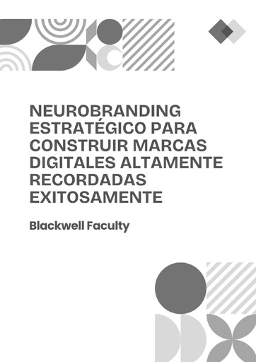 NEUROBRANDING ESTRATÉGICO PARA CONSTRUIR MARCAS DIGITALES ALTAMENTE RECORDADAS EXITOSAMENTE