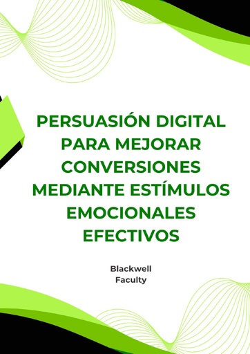 PERSUASIÓN DIGITAL PARA MEJORAR CONVERSIONES MEDIANTE ESTÍMULOS EMOCIONALES EFECTIVOS