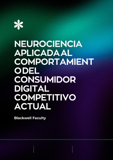 NEUROCIENCIA APLICADA AL COMPORTAMIENTO DEL CONSUMIDOR DIGITAL COMPETITIVO ACTUAL