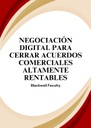 NEGOCIACIÓN DIGITAL PARA CERRAR ACUERDOS COMERCIALES ALTAMENTE RENTABLES