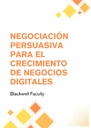 NEGOCIACIÓN PERSUASIVA PARA EL CRECIMIENTO DE NEGOCIOS DIGITALES