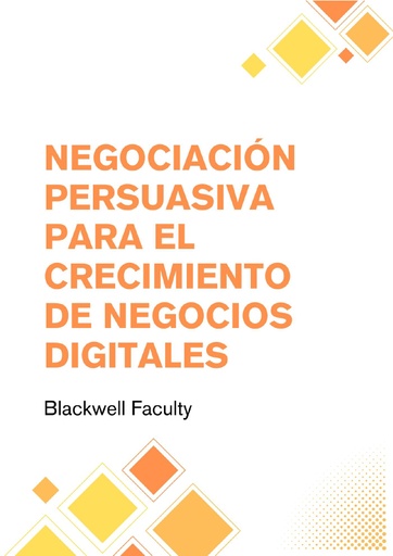 NEGOCIACIÓN PERSUASIVA PARA EL CRECIMIENTO DE NEGOCIOS DIGITALES