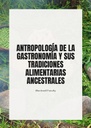 ANTROPOLOGÍA DE LA GASTRONOMÍA Y SUS TRADICIONES ALIMENTARIAS ANCESTRALES
