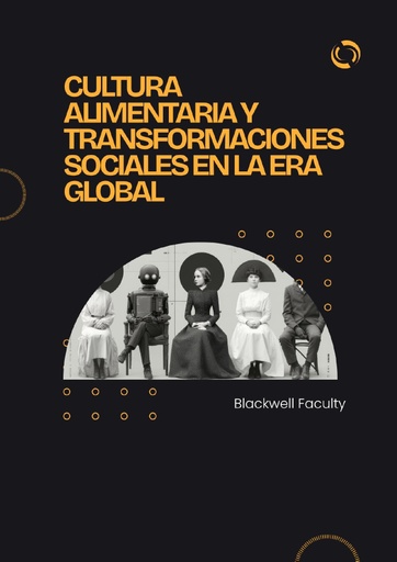 CULTURA ALIMENTARIA Y TRANSFORMACIONES SOCIALES EN LA ERA GLOBAL
