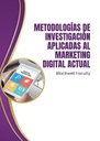 METODOLOGÍAS DE INVESTIGACIÓN APLICADAS AL MARKETING DIGITAL ACTUAL