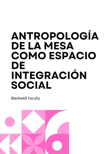 ANTROPOLOGÍA DE LA MESA COMO ESPACIO DE INTEGRACIÓN SOCIAL