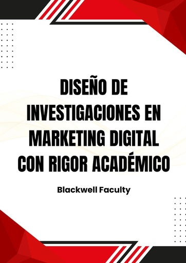 DISEÑO DE INVESTIGACIONES EN MARKETING DIGITAL CON RIGOR ACADÉMICO