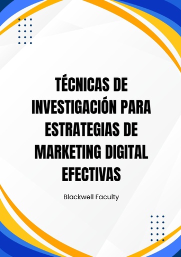 TÉCNICAS DE INVESTIGACIÓN PARA ESTRATEGIAS DE MARKETING DIGITAL EFECTIVAS