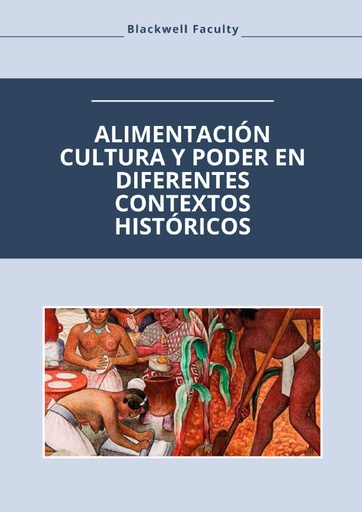 ALIMENTACIÓN CULTURA Y PODER EN DIFERENTES CONTEXTOS HISTÓRICOS