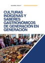 CULTURAS INDÍGENAS Y SABERES GASTRONÓMICOS DE GENERACIÓN EN GENERACIÓN