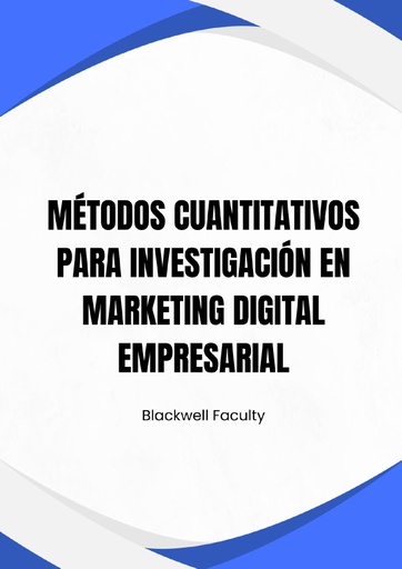 MÉTODOS CUANTITATIVOS PARA INVESTIGACIÓN EN MARKETING DIGITAL EMPRESARIAL