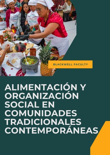 ALIMENTACIÓN Y ORGANIZACIÓN SOCIAL EN COMUNIDADES TRADICIONALES CONTEMPORÁNEAS