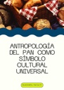 ANTROPOLOGÍA DEL PAN COMO SÍMBOLO CULTURAL UNIVERSAL