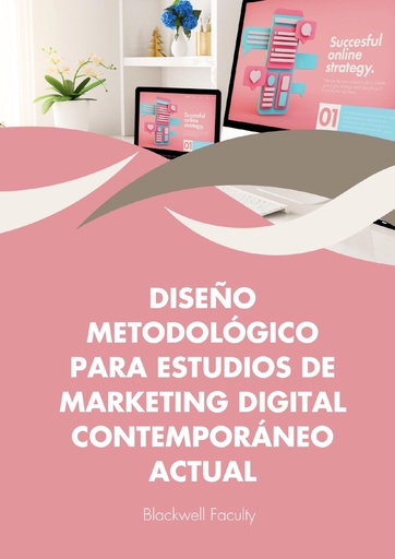 DISEÑO METODOLÓGICO PARA ESTUDIOS DE MARKETING DIGITAL CONTEMPORÁNEO ACTUAL