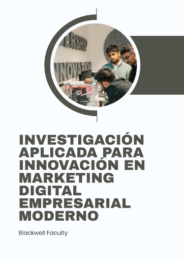 INVESTIGACIÓN APLICADA PARA INNOVACIÓN EN MARKETING DIGITAL EMPRESARIAL MODERNO