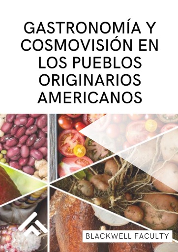 GASTRONOMÍA Y COSMOVISIÓN EN LOS PUEBLOS ORIGINARIOS AMERICANOS