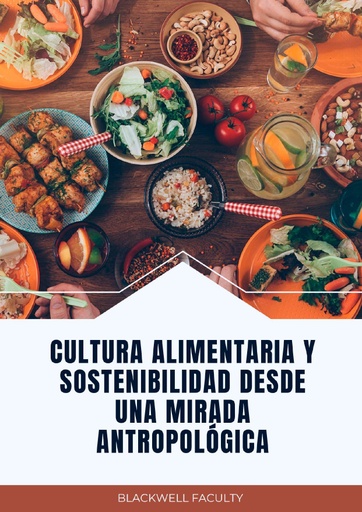 CULTURA ALIMENTARIA Y SOSTENIBILIDAD DESDE UNA MIRADA ANTROPOLÓGICA