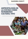 ANTROPOLOGÍA DE LA COCINA COMO PATRIMONIO CULTURAL VIVO