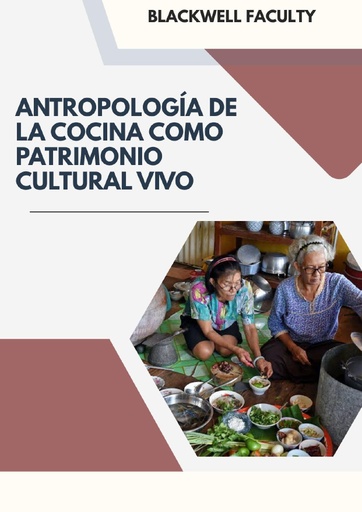 ANTROPOLOGÍA DE LA COCINA COMO PATRIMONIO CULTURAL VIVO