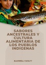 SABORES ANCESTRALES Y CULTURA ALIMENTARIA DE LOS PUEBLOS INDÍGENAS