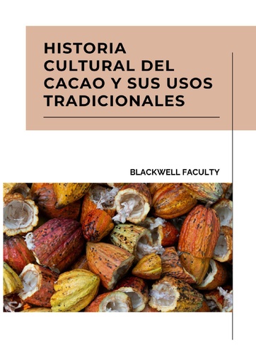 HISTORIA CULTURAL DEL CACAO Y SUS USOS TRADICIONALES