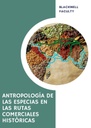 ANTROPOLOGÍA DE LAS ESPECIAS EN LAS RUTAS COMERCIALES HISTÓRICAS