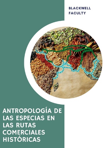ANTROPOLOGÍA DE LAS ESPECIAS EN LAS RUTAS COMERCIALES HISTÓRICAS