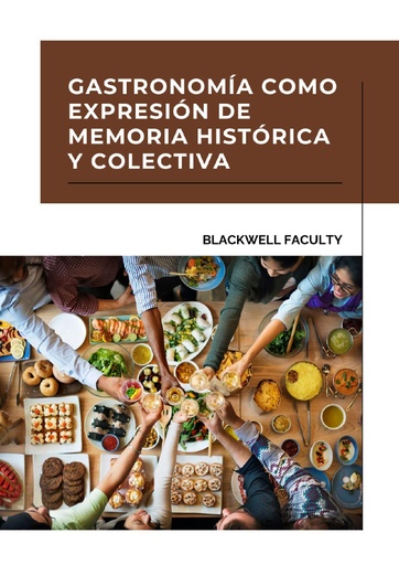 GASTRONOMÍA COMO EXPRESIÓN DE MEMORIA HISTÓRICA Y COLECTIVA