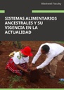 SISTEMAS ALIMENTARIOS ANCESTRALES Y SU VIGENCIA EN LA ACTUALIDAD
