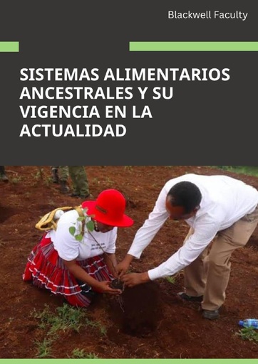 SISTEMAS ALIMENTARIOS ANCESTRALES Y SU VIGENCIA EN LA ACTUALIDAD