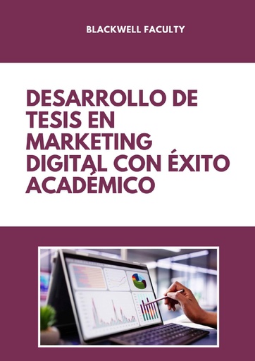 DESARROLLO DE TESIS EN MARKETING DIGITAL CON ÉXITO ACADÉMICO