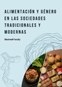 ALIMENTACIÓN Y GÉNERO EN LAS SOCIEDADES TRADICIONALES Y MODERNAS