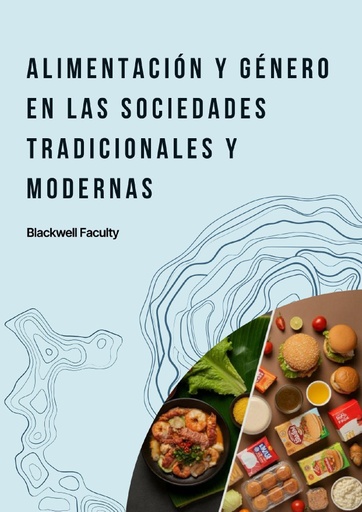 ALIMENTACIÓN Y GÉNERO EN LAS SOCIEDADES TRADICIONALES Y MODERNAS