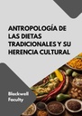 ANTROPOLOGÍA DE LAS DIETAS TRADICIONALES Y SU HERENCIA CULTURAL