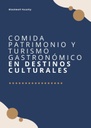 COMIDA PATRIMONIO Y TURISMO GASTRONÓMICO EN DESTINOS CULTURALES