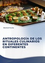 ANTROPOLOGÍA DE LOS RITUALES CULINARIOS EN DIFERENTES CONTINENTES