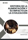 HISTORIA DE LA ALIMENTACIÓN Y SU IMPACTO EN LA CIVILIZACIÓN