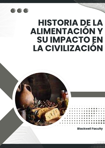 HISTORIA DE LA ALIMENTACIÓN Y SU IMPACTO EN LA CIVILIZACIÓN